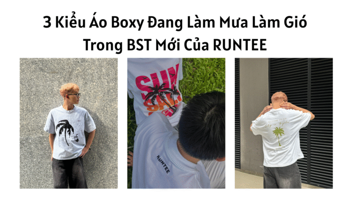 Ảnh bìa 3 Kiểu Áo Boxy Đang Làm Mưa Làm Gió Trong BST Mới Của RUNTEE